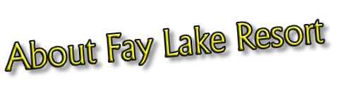 About Fay Lake Resort