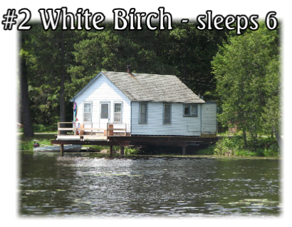 #2 White Birch - sleeps 6